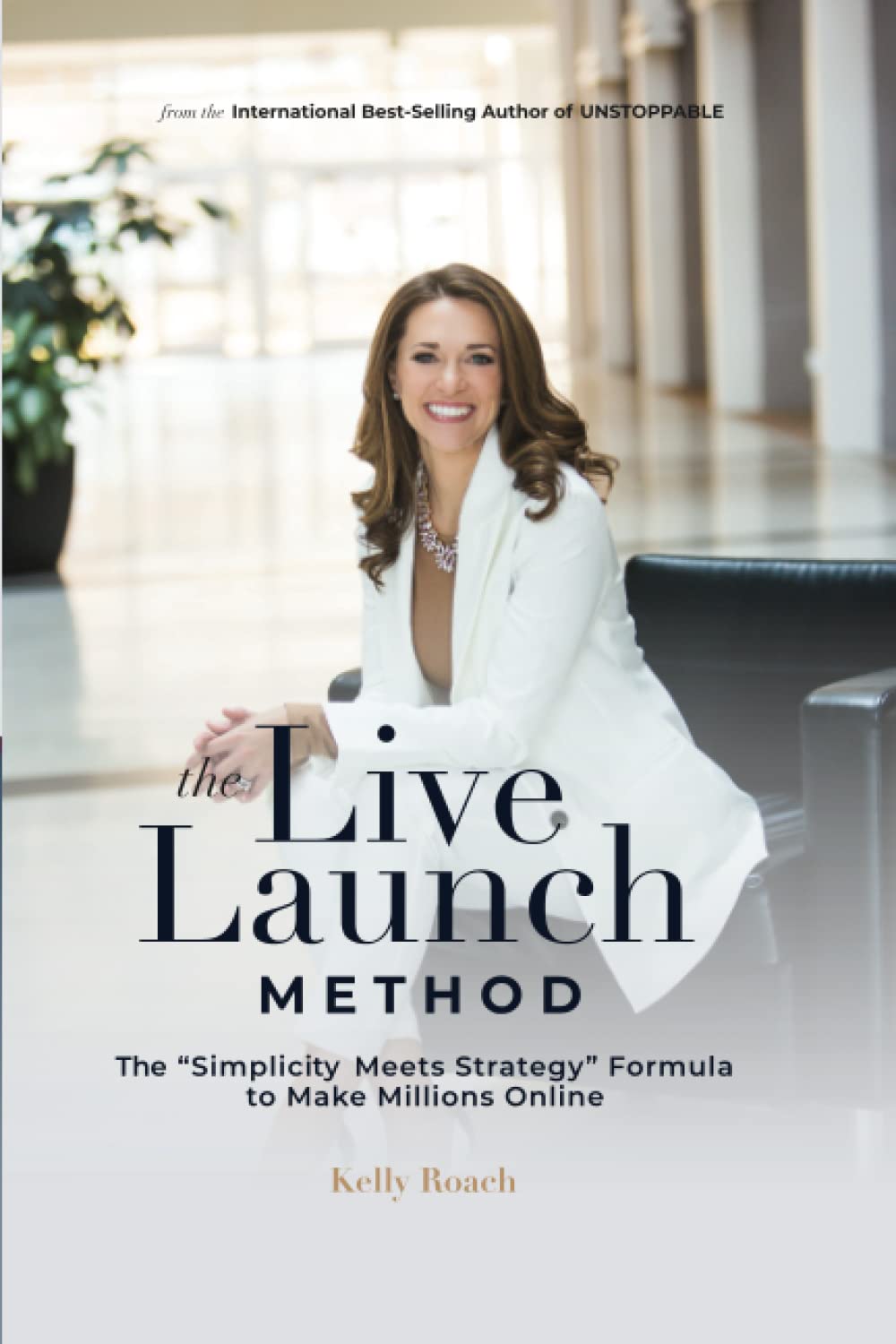 The Live Launch Method: The Simplicity Meets Strategy Formula to Make Millions Online book