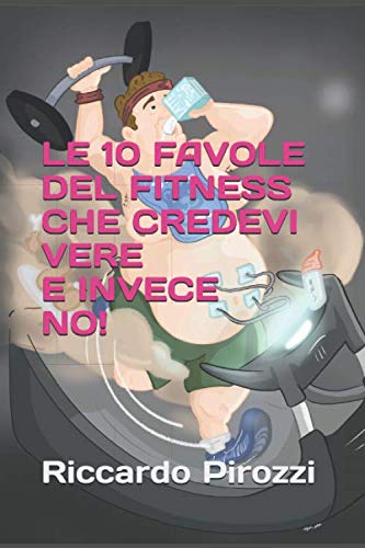 LE 10 FAVOLE DEL FITNESS CHE CREDEVI VERE E INVECE NO! book
