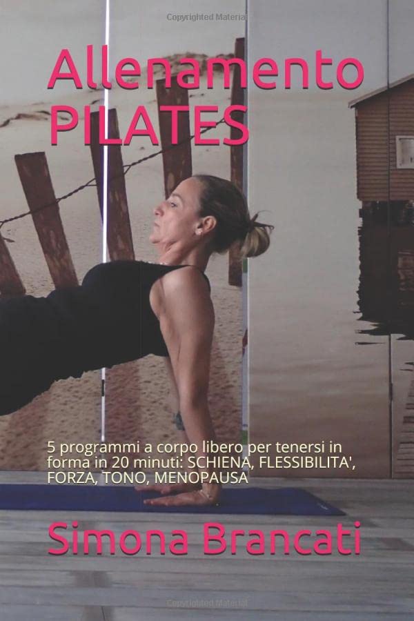 Allenamento PILATES: 5 programmi a corpo libero per tenersi in forma in 20 minuti: SCHIENA, FLESSIBILITA', FORZA, TONO, MENOPAUSA book