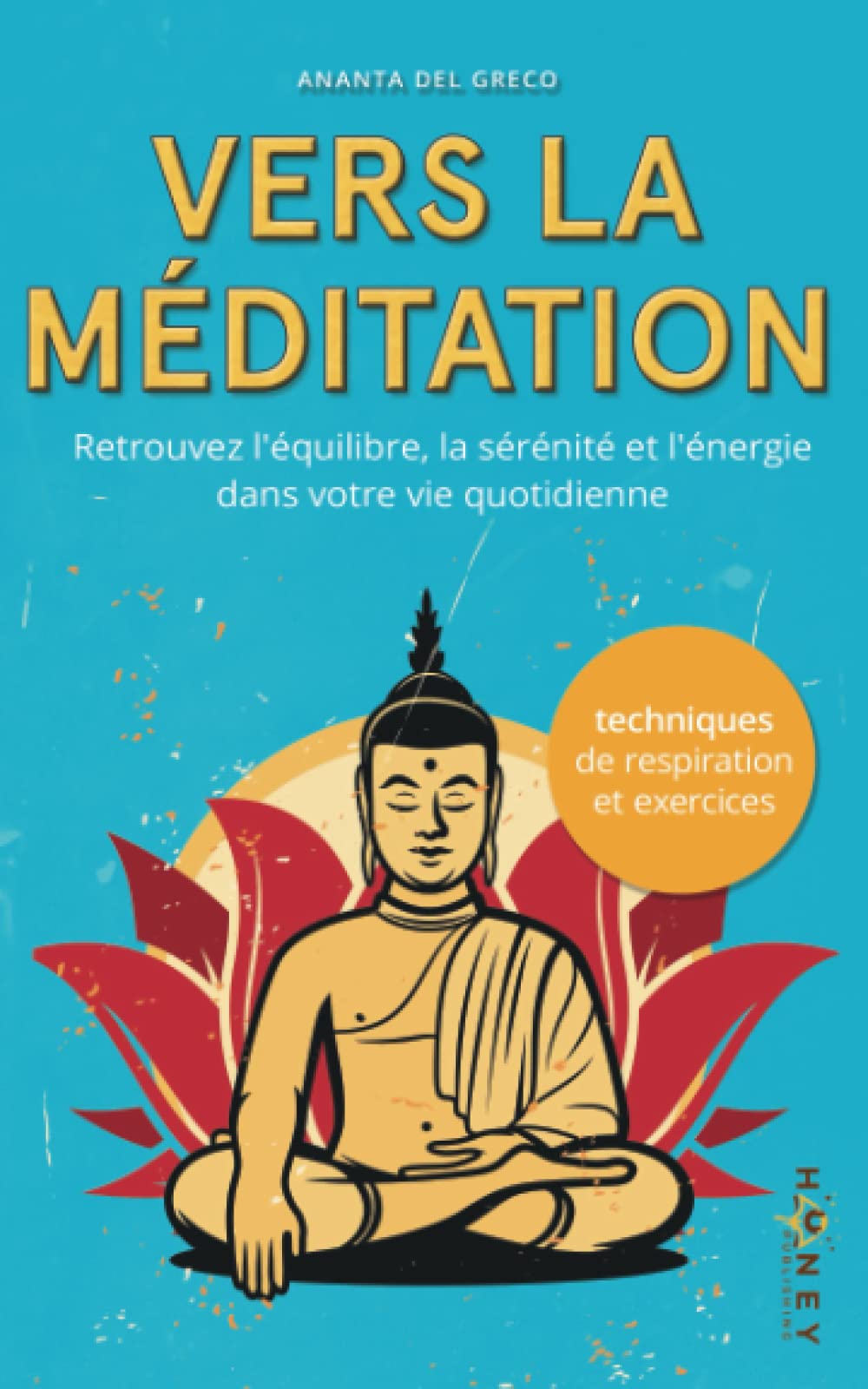 Vers la méditation: Retrouvez l'équilibre, la sérénité et l'énergie dans votre vie quotidienne Religion & Esotericism