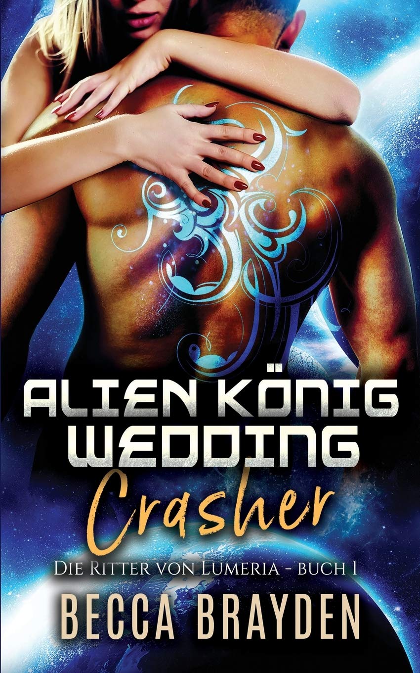 Alien König Wedding Crasher (Die Ritter von Lumeria, Band 1) Contemporary Romance