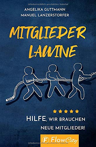 Mitgliederlawine: Hilfe, wir brauchen neue Mitglieder! (Ratgeber für Vereine und Verbände) Business, Finance & Career