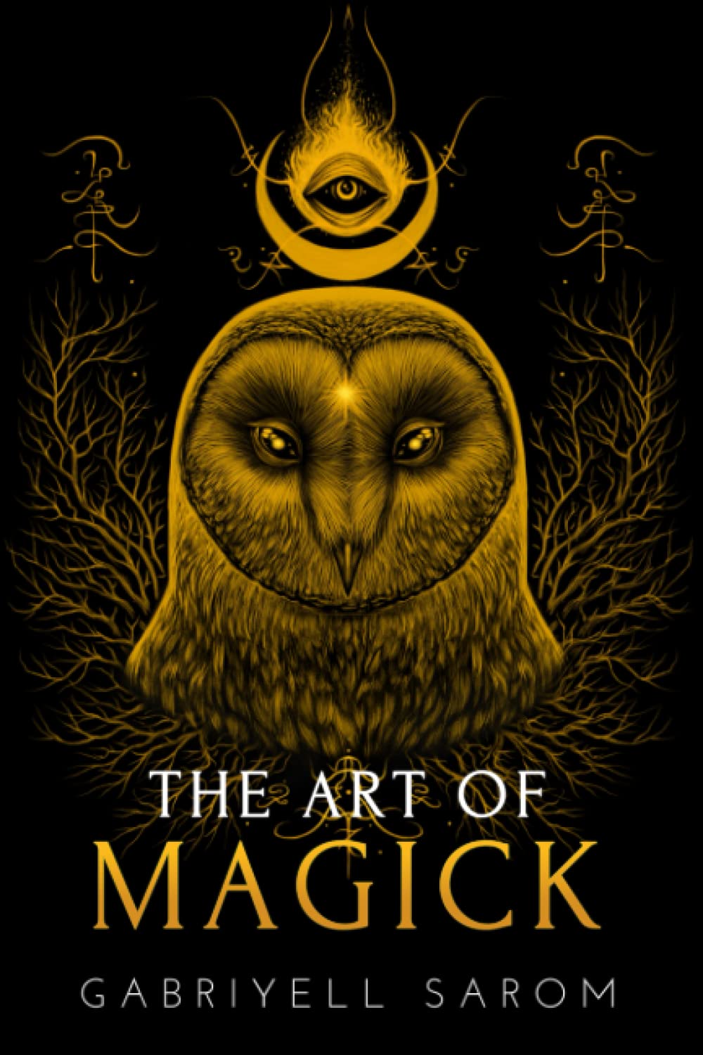 The Art of Magick: The Mystery of Deep Magick & Divine Rituals (The Sacred Mystery, Band 3) Religion & Esotericism