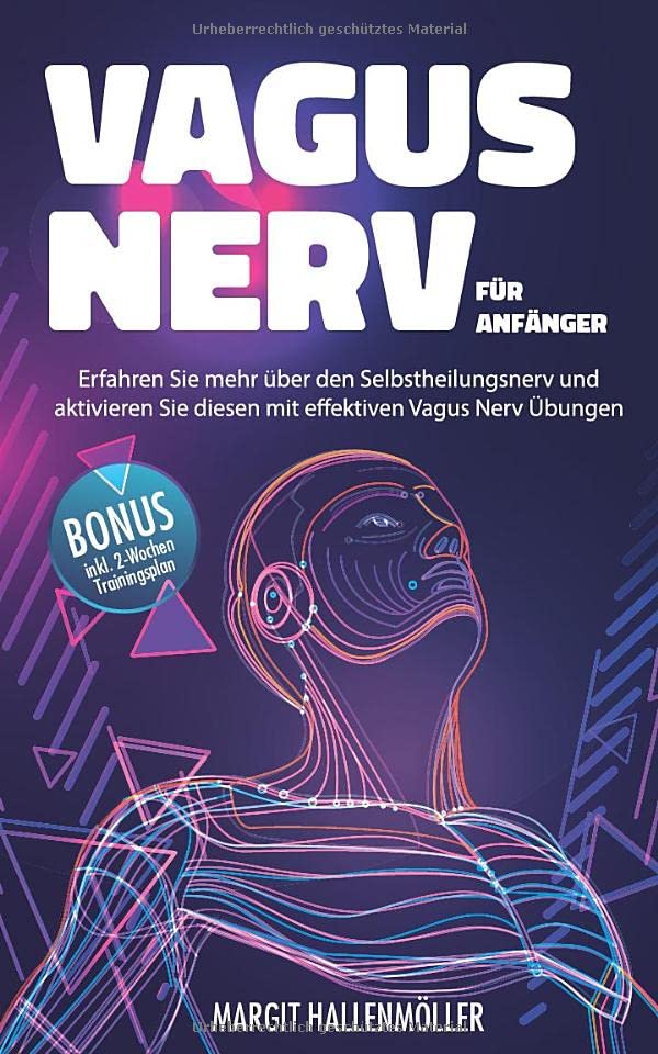Vagus Nerv für Anfänger: Erfahren Sie mehr über den Selbstheilungsnerv und aktivieren Sie diesen mit effektiven Vagus Nerv Übungen (inkl. 2-Wochen Trainingsplan) Medicine