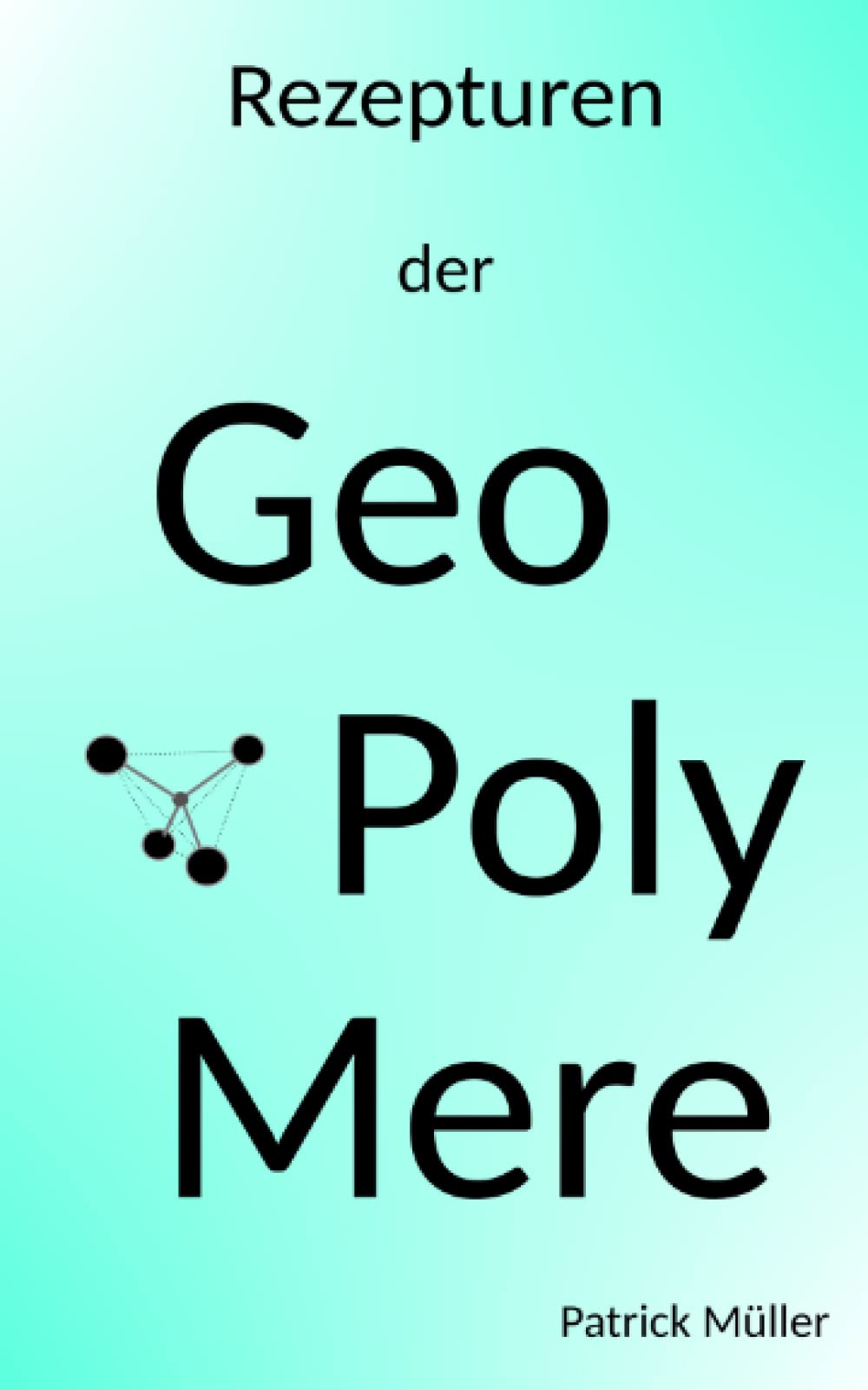Rezepturen der Geopolymere: Grundlegende Rezepturen, Synthesen, Rohstoffe und Verarbeitungsschritte der umweltverträglichen Hochleistungszemente Reference Books