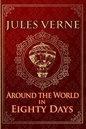 Around the World in 80 Days - Jules Verne: Illustrated edition Classics
