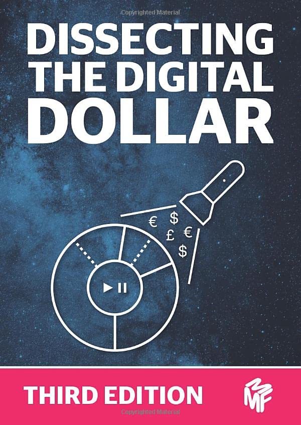 Dissecting The Digital Dollar - Third Edition: The streaming music business explained and discussed Law