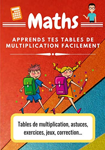 MATHS apprends tes tables de multiplication facilement: Maths : cahier / carnet de vacances pour apprendre les tables de multiplication en s'amusant Learning & Reference