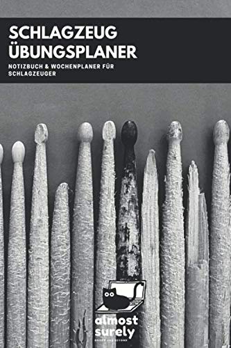 Schlagzeug Übungsplaner | Notizbuch und Wochenplaner für Schlagzeuger: inkl. Seiten mit Notenlinien für Kompositionen und Übungen Arts & Music
