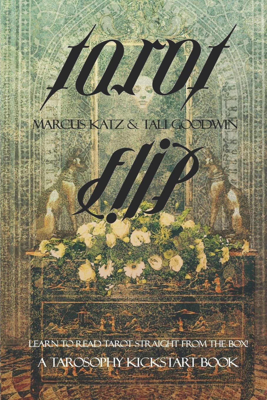 Tarot Flip: Learn to Read Tarot Straight out of the Box! (Tarosophy Tarot Kickstart Books, Band 1) Religion & Esotericism