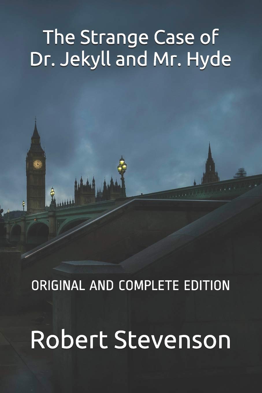 The Strange Case of Dr. Jekyll and Mr. Hyde: ORIGINAL AND COMPLETE EDITION book