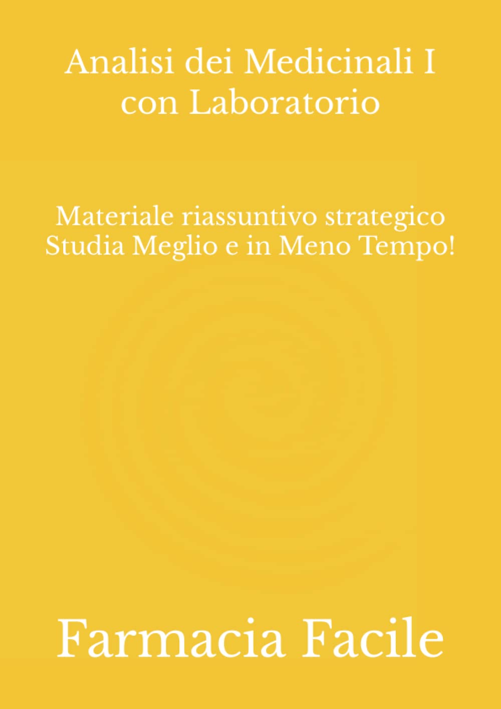 Analisi dei Medicinali I con Laboratorio: Materiale riassuntivo strategico Studia Meglio e in Meno Tempo! book
