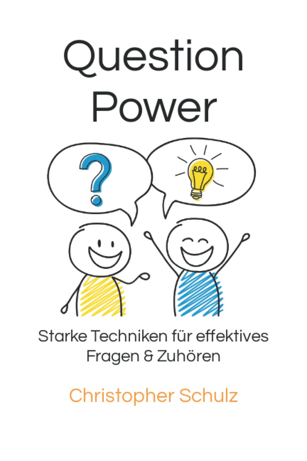 Question Power: Starke Techniken für effektives Fragen & Zuhören Business, Finance & Career