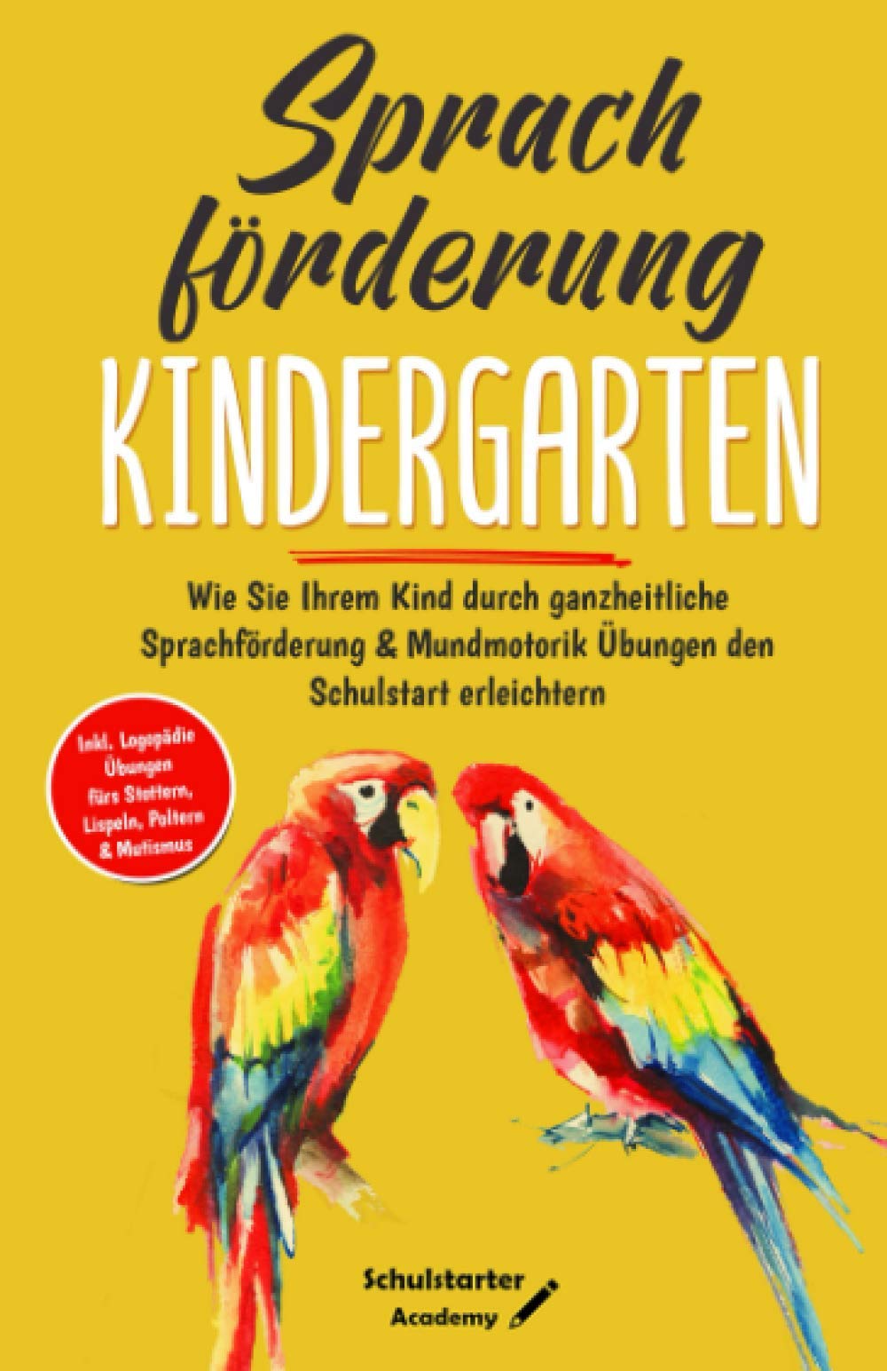 Sprachförderung Kindergarten: Wie Sie Ihrem Kind durch ganzheitliche Sprachförderung & Mundmotorik Übungen den Schulstart erleichtern - Logopädie Übungen fürs Stottern, Lispeln, Poltern & Mutismus Education & Training