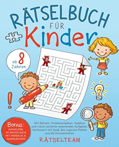RÄTSELBUCH für Kinder ab 8 Jahren: Mit Rätseln, Knobelaufgaben, Sudokus und vielen weiteren spannenden Aufgaben. Verbessert mit Spaß das logische Denken und die Konzentration - Inkl. Ausmalbilder Contemporary literature Books