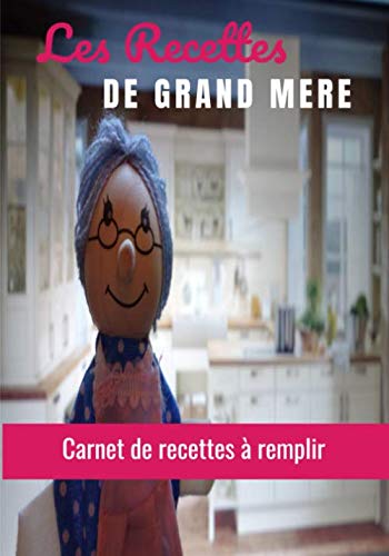 Les Recettes De Grand-Mère: Carnet de recettes de Grand-Mère à compléter - 100 fiches recettes - Cadeau parfait pour votre grand mère book