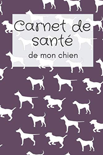 carnet de santé de mon chien: carnet de santé pour chien,journal de suivi vétérinaire, santé animale,historique de vaccination,journal de suivi,amour ... amour des animaux ,à remplir et à compléter. Pets