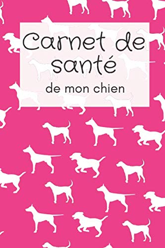 carnet de santé de mon chien: carnet de santé pour chien,journal de suivi vétérinaire, santé animale,historique de vaccination,journal de suivi,amour ... amour des animaux ,à remplir et à compléter. Pets