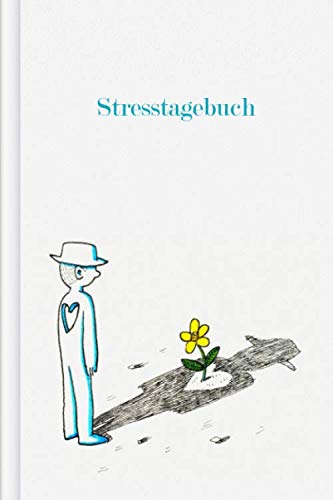Stresstagebuch: Als Selbsthilfe zum Ausfüllen & Ankreuzen zum Auffinden von Stressfaktoren und zur Selbstreflektion vor, während & nach einer Therapie | Motiv: Blume im Herz Psychology
