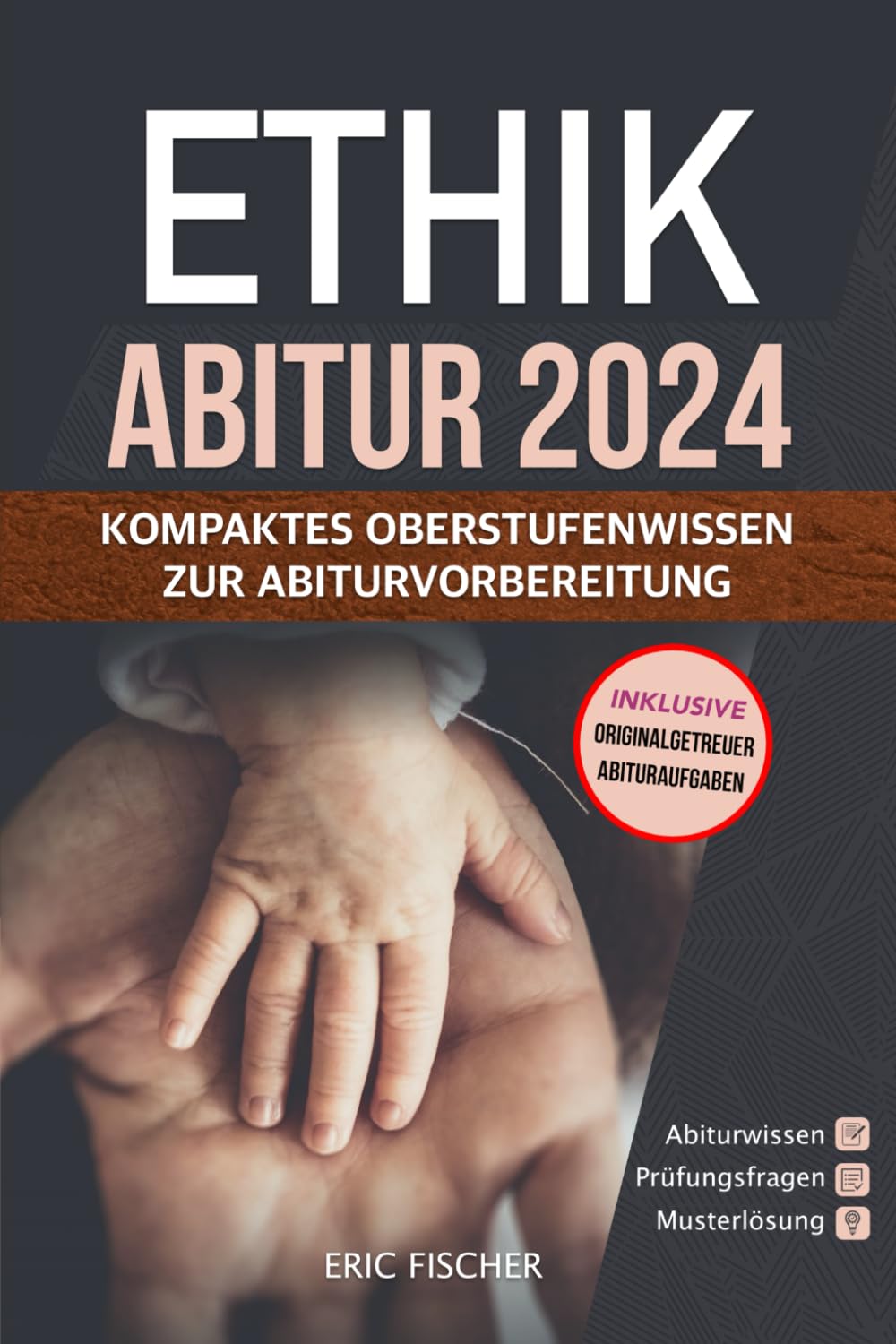 Abitur Ethik: kompaktes Oberstufenwissen inklusive originalgetreuer Prüfungsaufgaben Study Guides