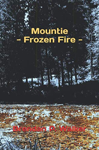 Mountie - Frozen Fire: Ein Kanada-Thriller Historical Fiction