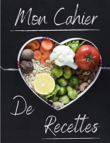 Mon Cahier De Recettes: Mon Cahier De Recettes | Livre de recettes à compléter | Cahier de recettes à remplir | 100 recettes | Grand cahier avec 2 ... : photos, dessins, croquis, astuces... book