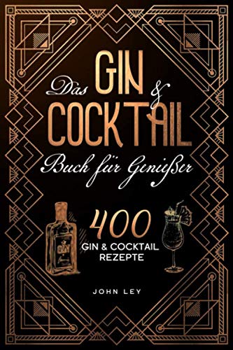 Das GIN & COCKTAIL Buch für Genießer: 400 Gin und Cocktail Rezepte mit zahlreichen Klassikern, alkoholfreien Cocktails, Botanicals & mehr. Das 2in1 Buch zum perfekten Mixen von köstlichen Drinks Cooking & Enjoying