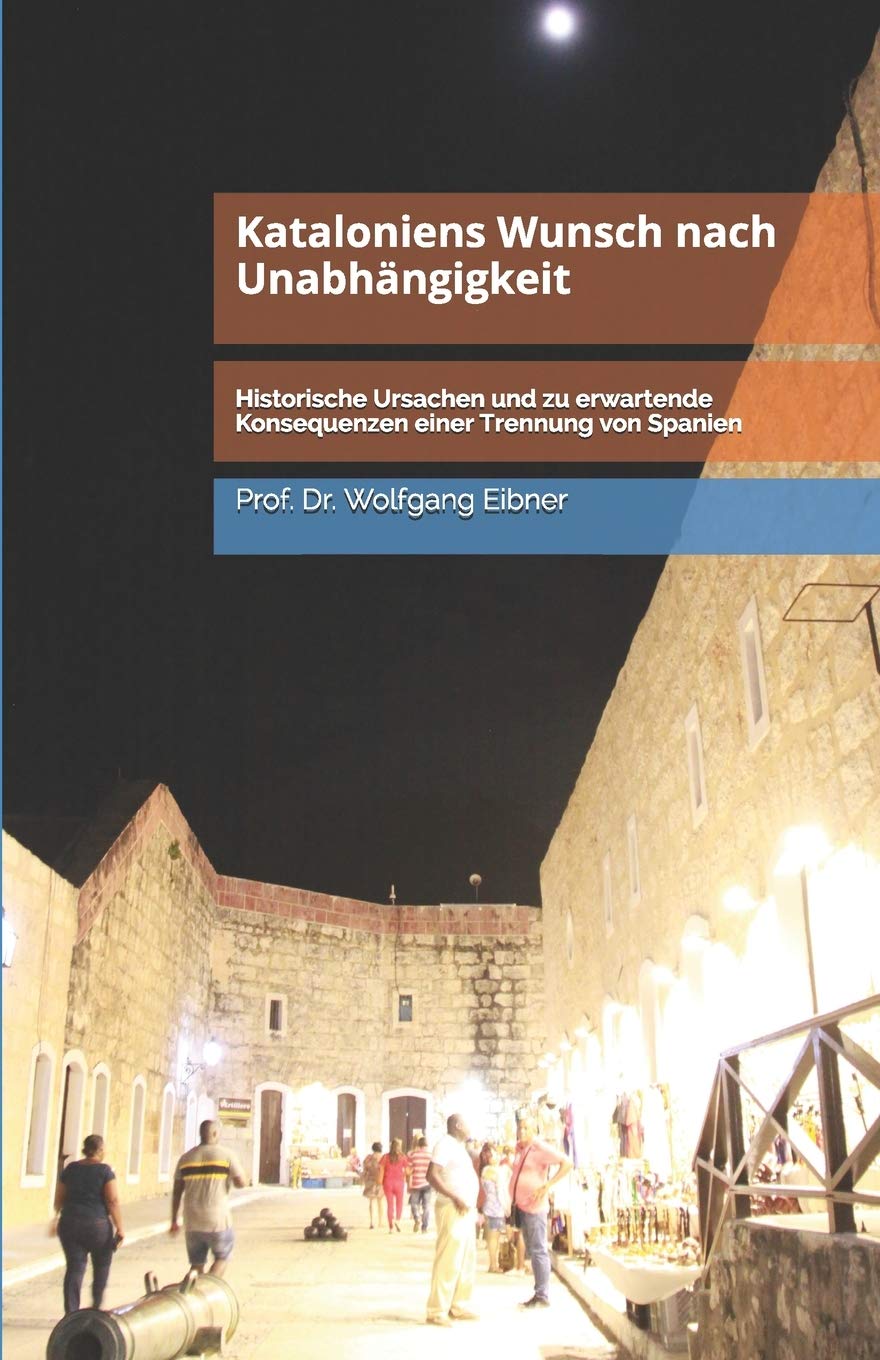 Kataloniens Wunsch nach Unabhängigkeit: Historische Ursachen und zu erwartende Konsequenzen einer Trennung von Spanien (Best-Ever-Reihe) Politics & History
