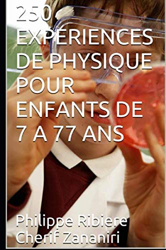 250 EXPERIENCES DE PHYSIQUE POUR ENFANTS DE 7 A 77 ANS Study Guides