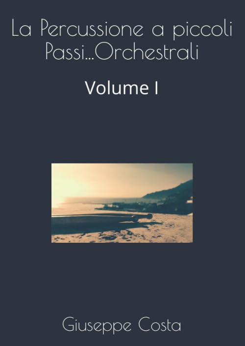 La Percussione a piccoli Passi...Orchestrali: Volume I book