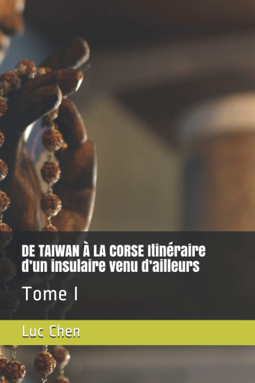 DE TAIWAN À LA CORSE Itinéraire d’un insulaire venu d’ailleurs: Tome I Memories