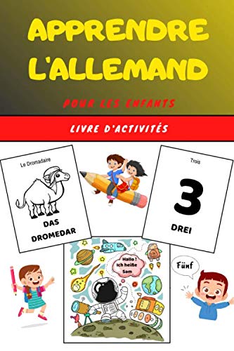 Apprendre l'Allemand pour les enfants - Livre d'activités: Apprends la langue allemande facilement avec ce guide ludique et divertissant | Livret ... coloriage dès 4 ans | Apprentissage Allemand Foreign Languages ​​& Dictionaries