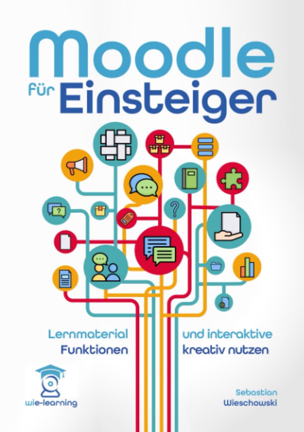 Moodle für Einsteiger. Lernmaterial und Aktivitäten erstellen und kreativ nutzen Business, Finance & Career