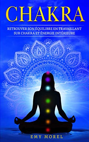 Chakra: Retrouver son équilibre en travaillant sur chakra et énergie intérieure book