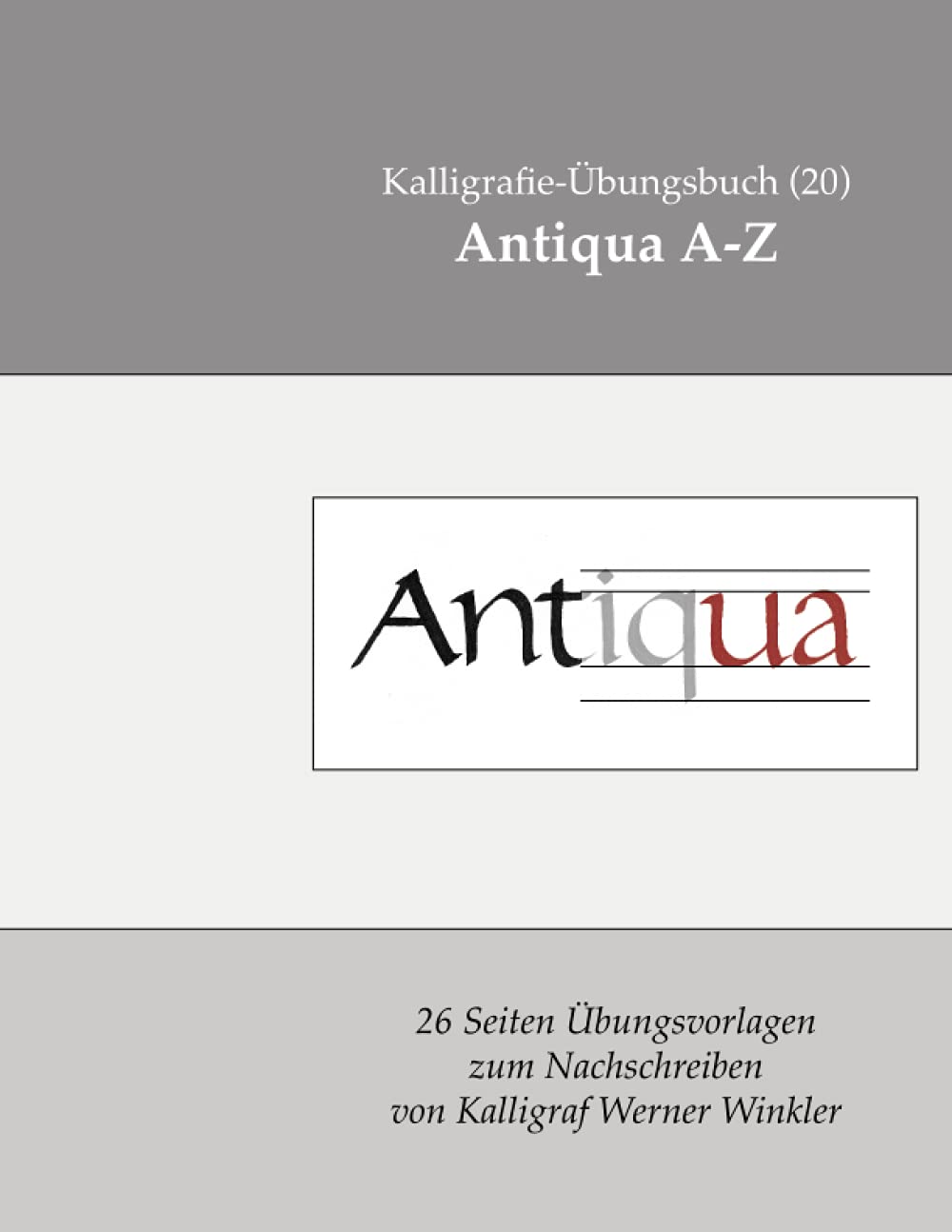 Antiqua A-Z: Kalligrafie-Übungsbuch (20) 26 Übungsvorlagen zum Nachschreiben (Kalligrafie-Übungsbücher, Band 6) Film, Art & Culture