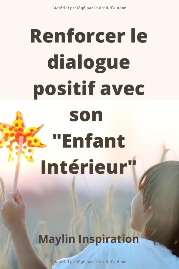 Renforcer le dialogue positif avec son "Enfant Intérieur": Affirmations, conseils et réflexions sur différents thèmes en lien avec son "Enfant ... pratique 6x9p 15x23cm Idéal comme cadeau. Health, Nutrition & Fitness