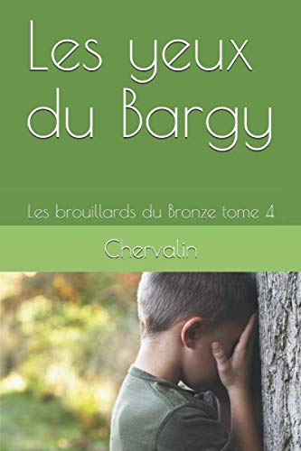 Les yeux du Bargy: Les brouillards du Bronze tome 4 book