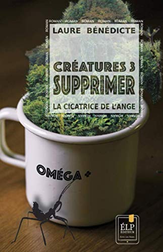 Créatures 3 : Supprimer - La cicatrice de l'ange book