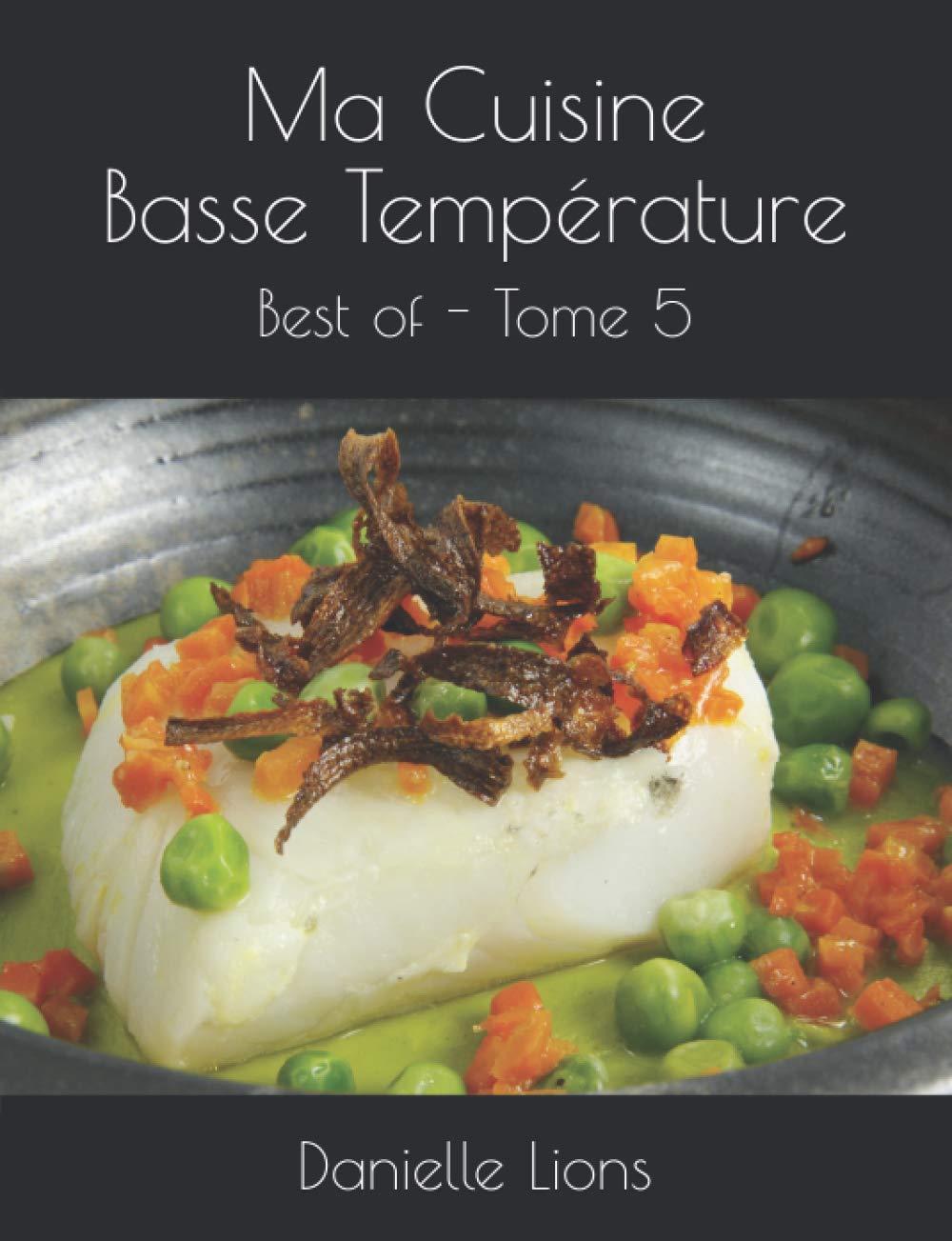 Ma Cuisine Basse Température: Best of - Tome 5 book