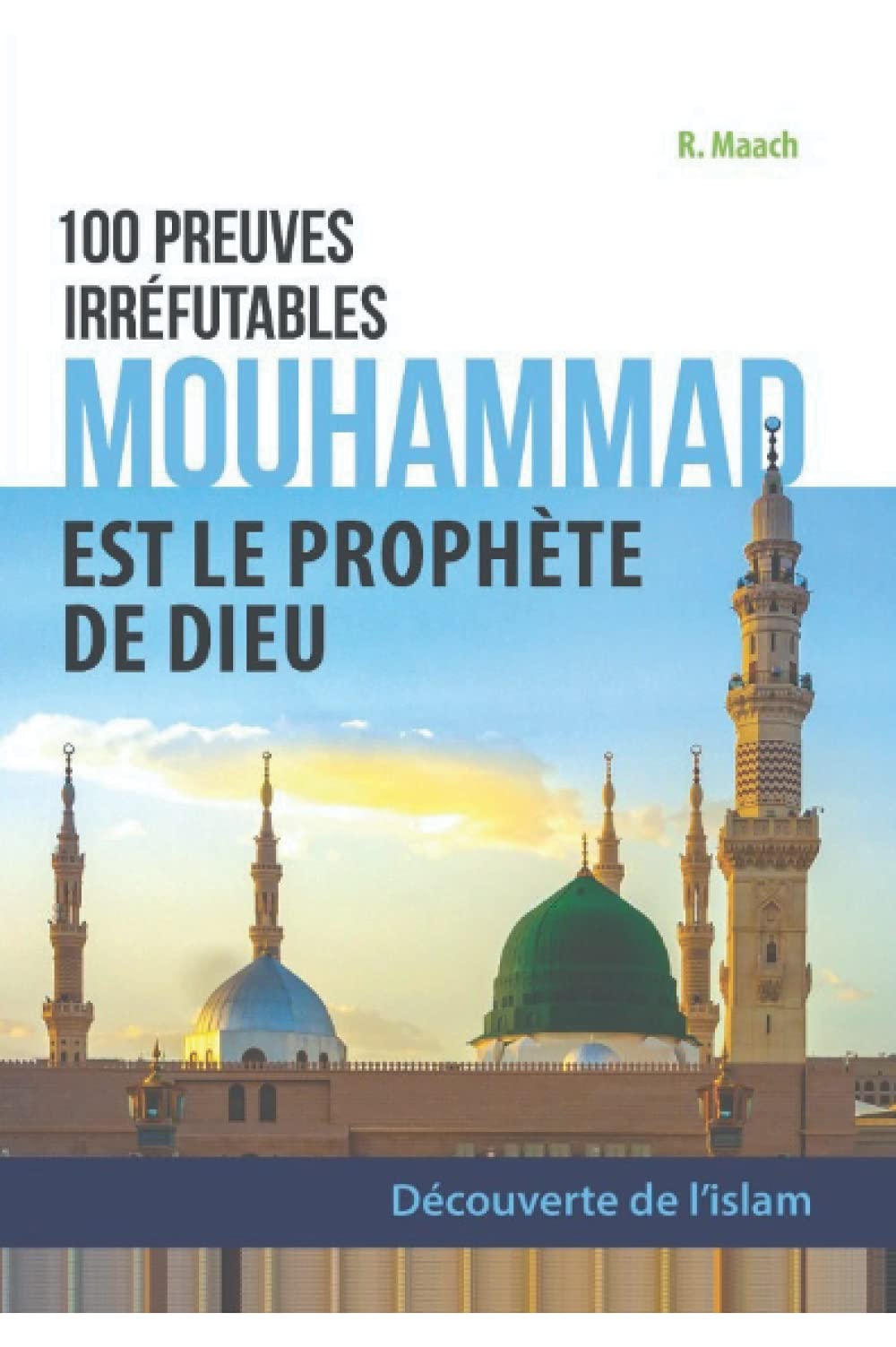 100 preuves irréfutables Mohamed est le Prophète de Dieu: Des dizaines de raisons de croire que l'islam est la vraie religion book