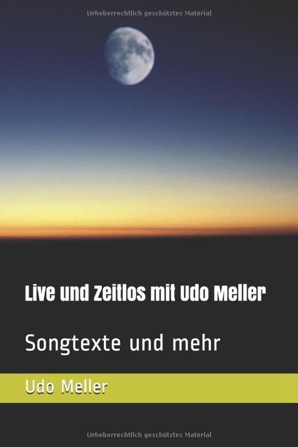 Live und Zeitlos mit Udo Meller: Songtexte und mehr Books
