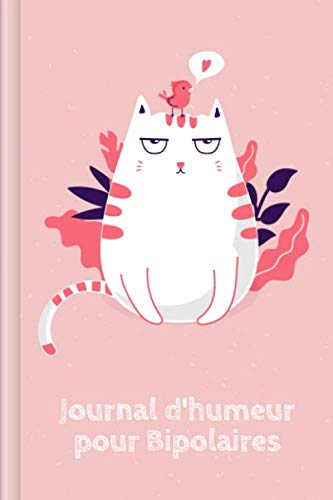 Journal d'humeur pour Bipolaires: A remplir et à cocher pour enregistrer les phases maniaques et dépressives avec le suivi de l'humeur et les signes ... et après la thérapie | Motif : Chat rose Self-help