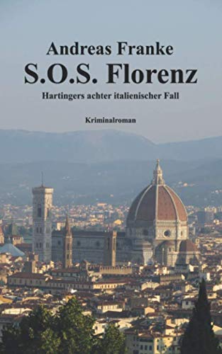 S.O.S. FLORENZ: Hartingers achter italienischer Fall (Hartingers italienischer Fall, Band 8) Detective & CSI