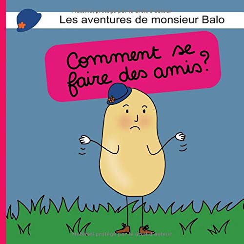 Les aventures de monsieur Balo: Comment se faire des amis ? (Livre histoire et jeux pour enfant 2-6 ans) book