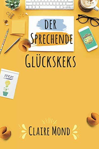 Der sprechende Glückskeks: Ein Ratgeber (Claire Mond) Business, Finance & Career