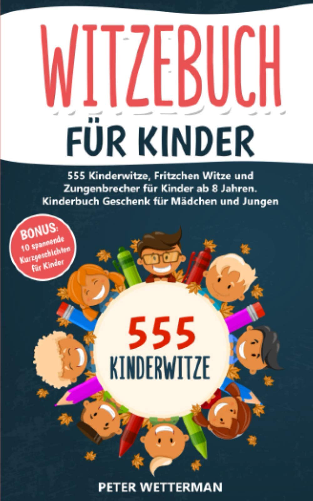 Witzebuch für Kinder: 555 Kinderwitze, Fritzchen Witze und Zungenbrecher für Kinder ab 8 Jahren. Kinderbuch Geschenk für Mädchen und Jungen (inkl. BONUS: 10 spannende Kurzgeschichten, Band 1) Leisure, Home & Garden