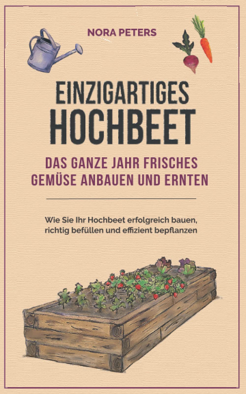 Einzigartiges Hochbeet - Das ganze Jahr frisches Gemüse anbauen und ernten: Wie Sie Ihr Hochbeet erfolgreich bauen, richtig befüllen und effizient bepflanzen Mathematics