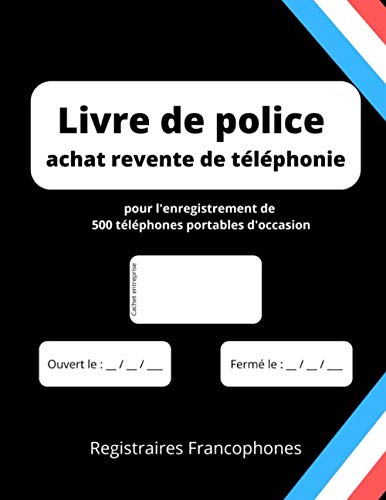 Livre de police achat revente de téléphonie: pour l'enregistrement de 500 téléphones portables d'occasion Business, Finance & Career