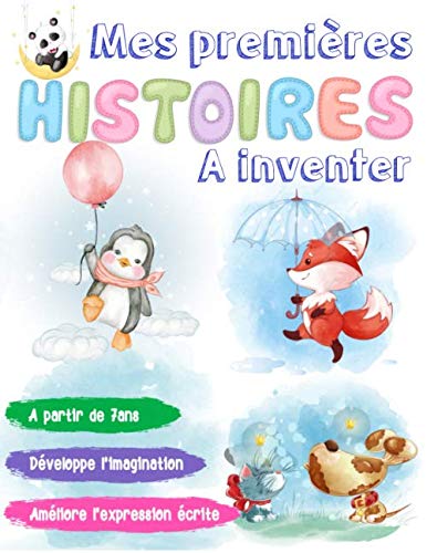 Mes premières histoires à inventer: Cahier d'écriture cursive pour faire écrire les enfants avec 21 propositions d'idées pour écrire des histoires ; ... livre d'histoires pour enfant à compléter book