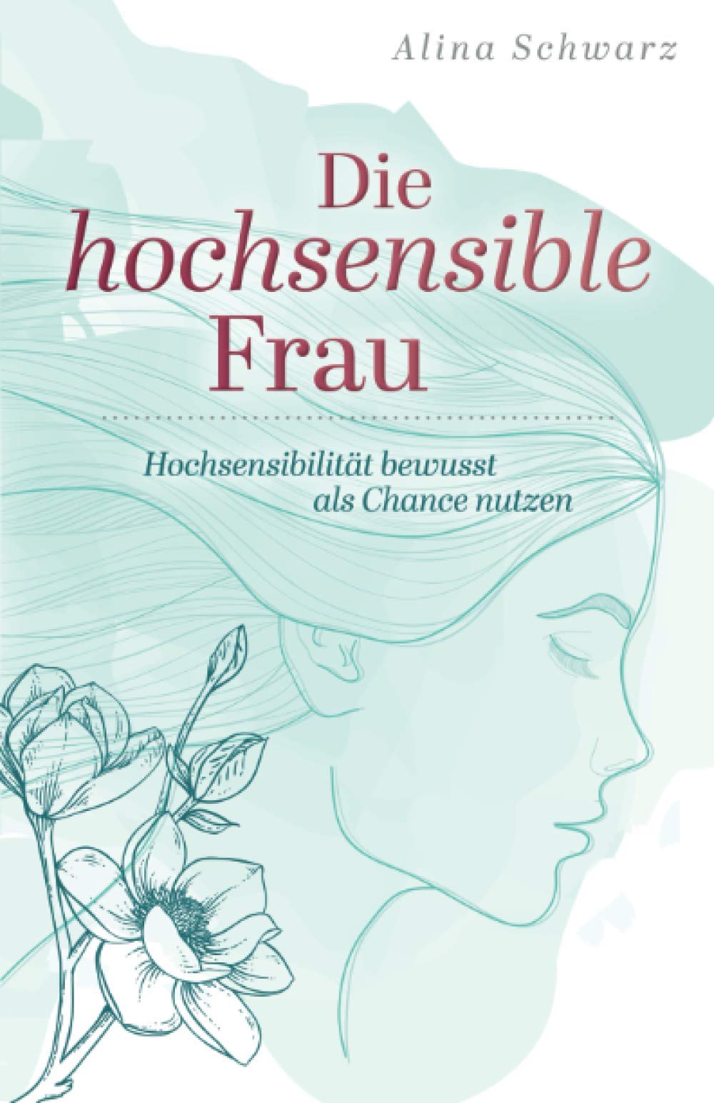 Die hochsensible Frau: Hochsensibilität bewusst als Chance nutzen General education